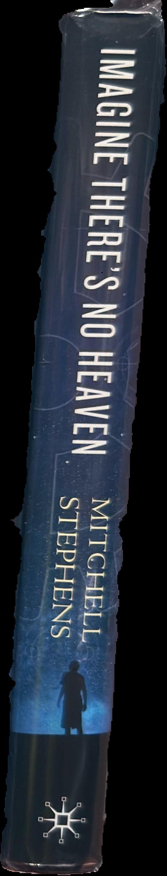 Imagine there's no heaven : how atheism helped create the modern world live spine