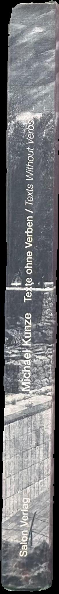 Michael Kunze : texte ohne verben = texts without verbs / with contributions by Stephan Berg ; Doris Krystof ; Suzanne Prinz live spine