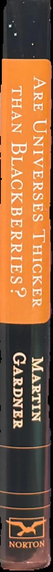Are universes thicker that blackberries? : discourses on Godel, magic hexagrams, Little Red Riding Hood, and other mathematical and pseudoscientific topics live spine