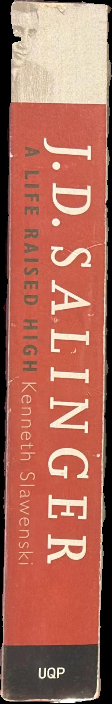 J. D. Salinger : a life raised high live spine