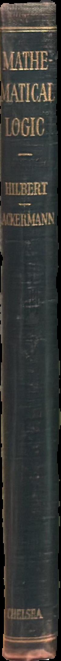 Principles of mathematical logic / D. Hilbert and W. Ackermann ; translated from the German by Lewis M. Hammond, George G. Leckie, F. Steinhardt ; edited and with notes by Robert E. Luce live spine