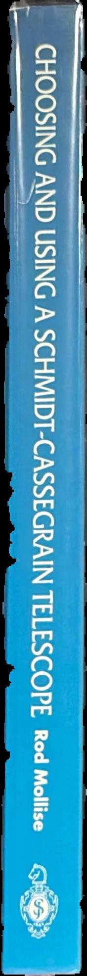 Choosing and using a Schmidt-Cassegrain telescope : a guide to commercial SCTs and Maksutovs live spine