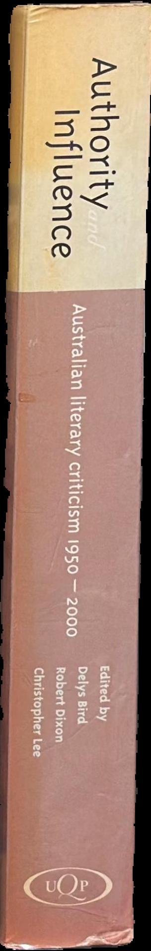 Authority and influence : Australian literary criticism 1950-2000 live spine