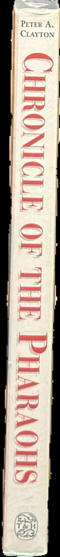 Chronicle of the Pharaohs : the reign by reign record of the rulers and dynasties of ancient Egypt live spine