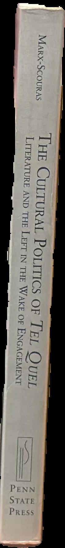 The cultural politics of Tel Quel : literature and the left in the wake of engagement / Danielle Marx-Scouras live spine