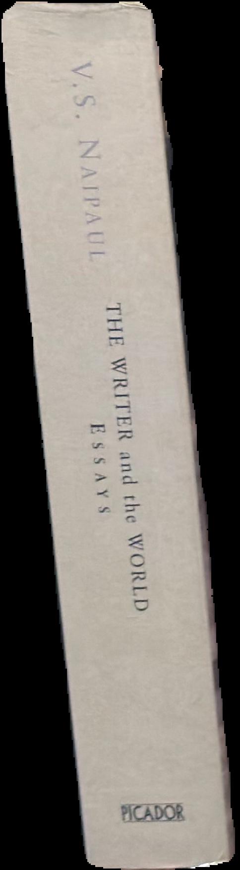 The writer and the world : essays / V. S. Naipaul ; edited by Pankaj Mishra live spine