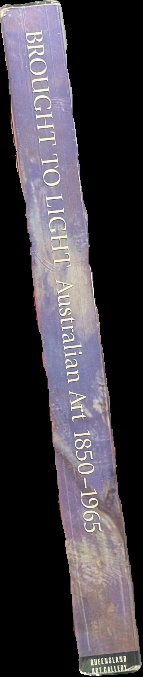 Brought to light : Australian art 1850-1965 from the Queensland Art Gallery collection live spine