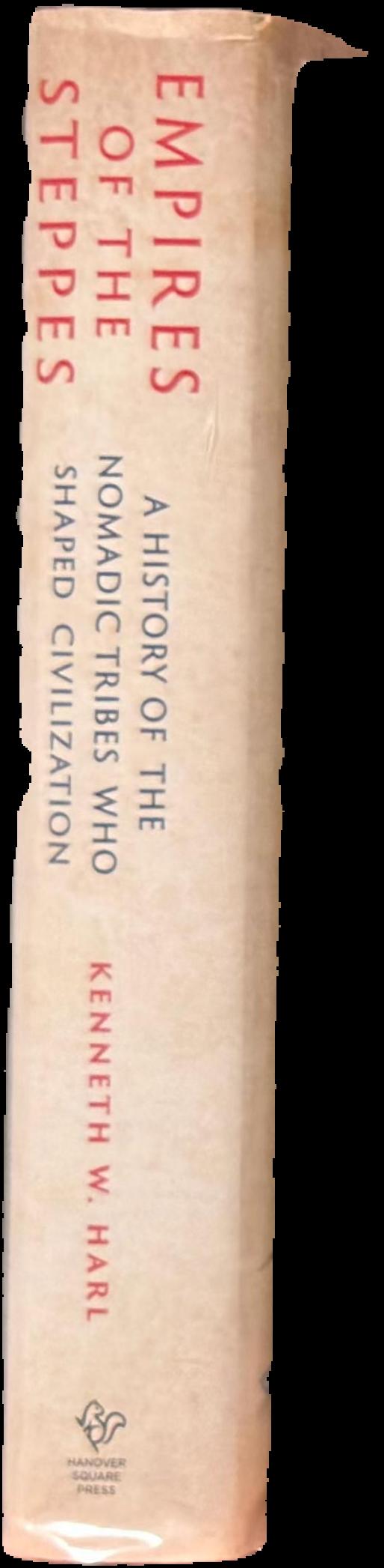 Empires of the steppes : a history of the nomadic tribes who shaped civilization live spine