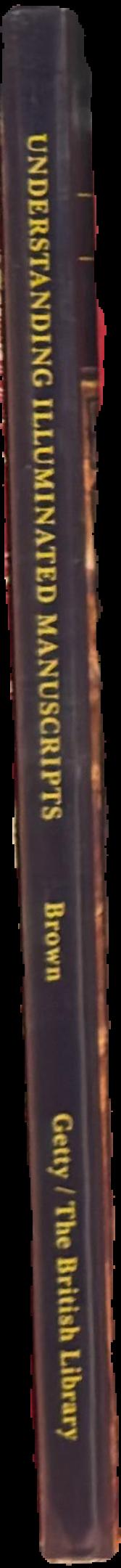Understanding illuminated manuscripts : a guide to technical terms live spine