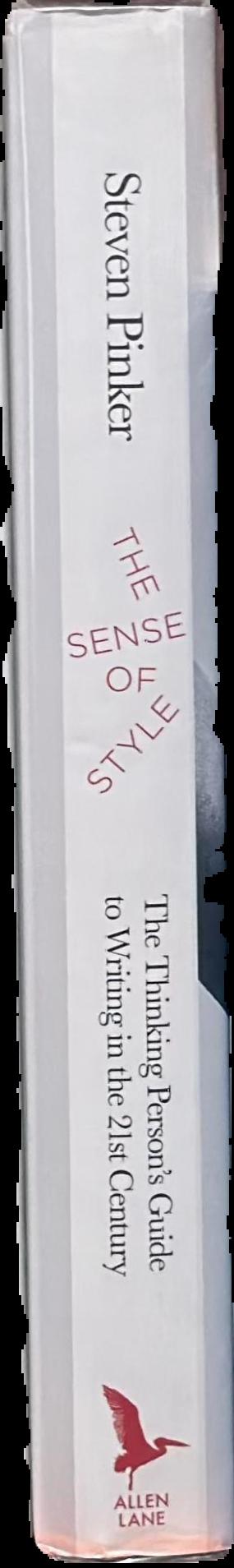 The sense of style : the thinking person's guide to writing in the 21st Century live spine