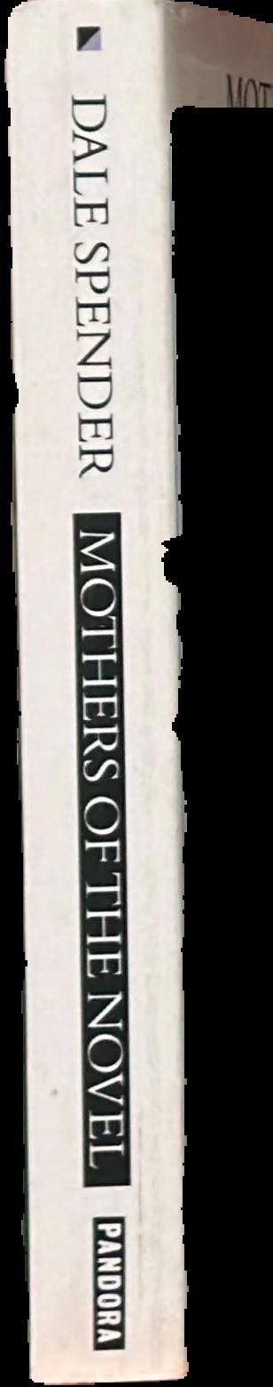 Mothers of the novel : 100 good women writers before Jane Austen / Dale Spender live spine