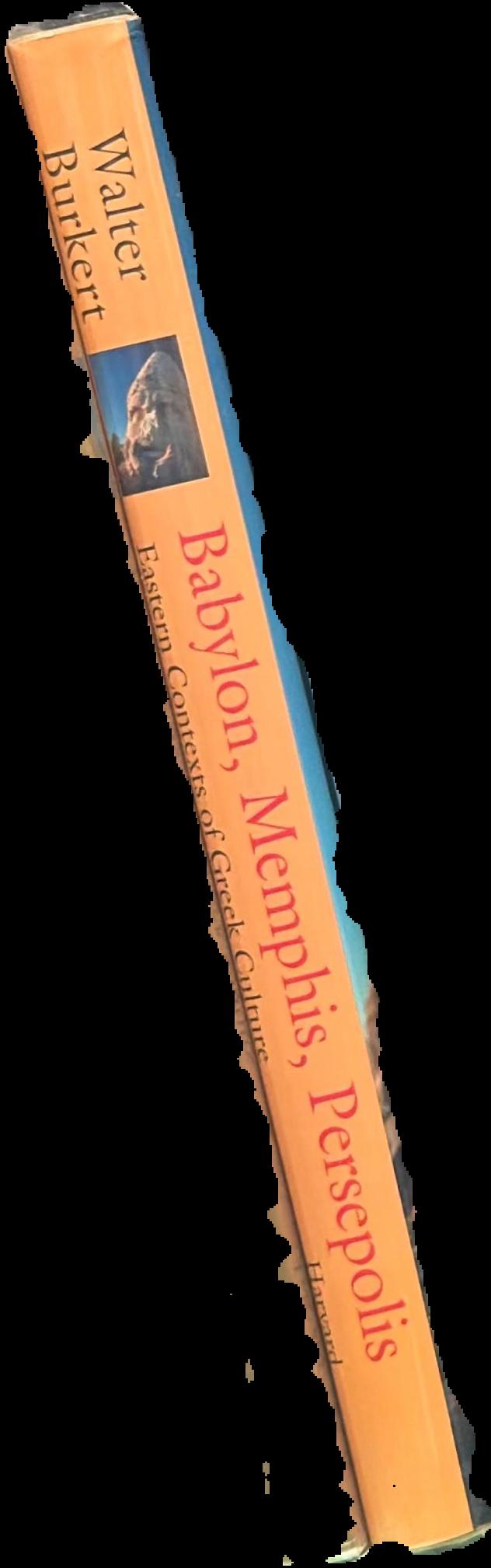 Babylon, Memphis, Persepolis : eastern contexts of Greek culture live spine