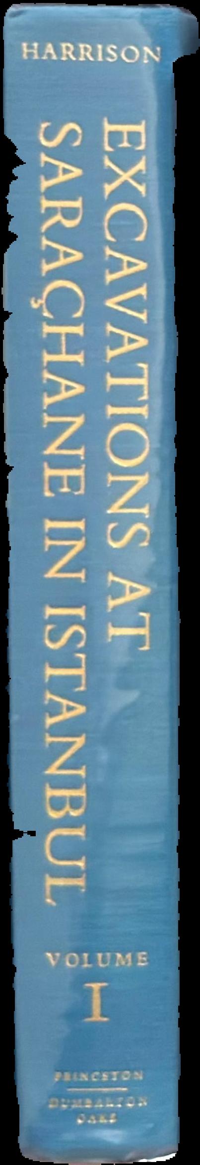 Excavations at Sarachane in Istanbul : volume 1 : the excavations, structures, architectural decoration, small finds, coins, bones and molluscs / R. M. Harrison ; with contributions by M.V. Gill, M.F. Hendy, S.J. Hill, D. Brothwell, and K. Krosswig live spine
