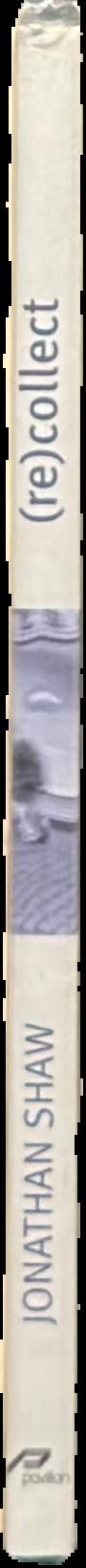 (re) collect Jonathan Shaw / edited by Debra Klomp live spine
