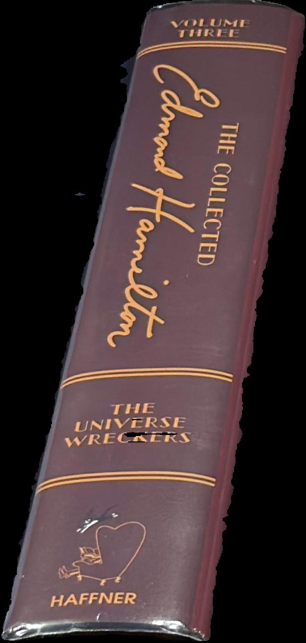 The universe wreckers : the collected Edmond Hamilton, volume three / introduction by Eric Leif Davin ; edited by Stephen Haffner live spine