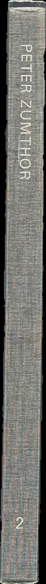 Peter Zumthor 2002-2007 : buildings and projects volume 4 live spine