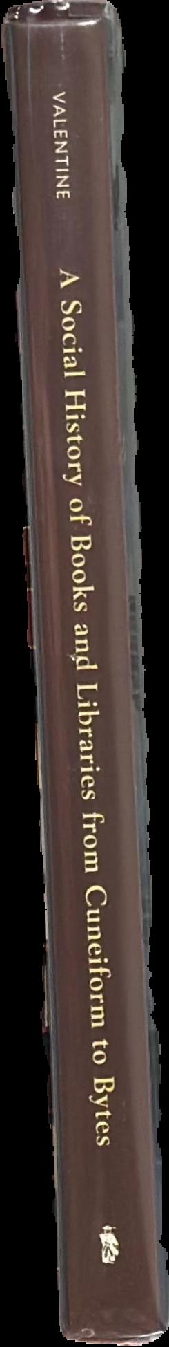A social history of books and libraries from cuneiform to bytes live spine