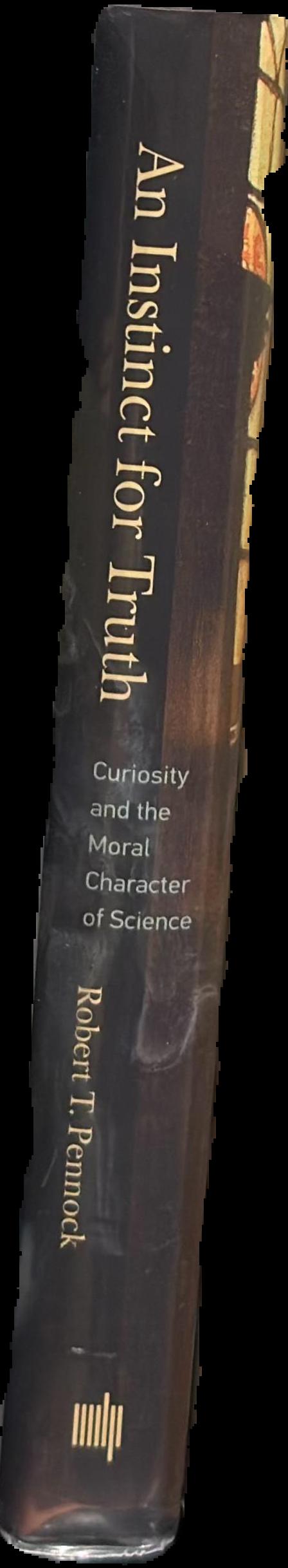An instinct for truth : curiosity and the moral character of science live spine