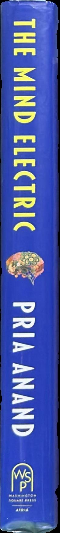 The mind electric : a neurologist on the strangeness and wonder of our brains / Pria Anand live spine