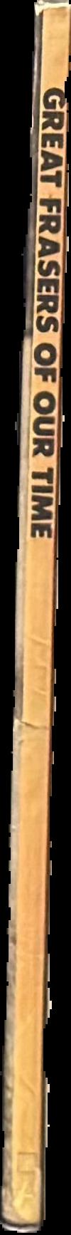 Great Frasers of our time /​ created and produced by Beckett Green Publishing live spine