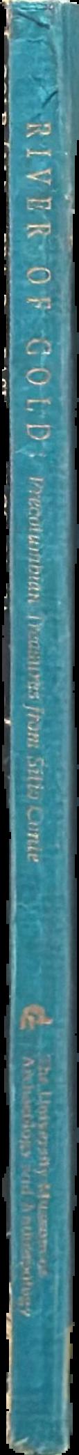 River of gold : Precolumbian treasures from Sitio Conte live spine