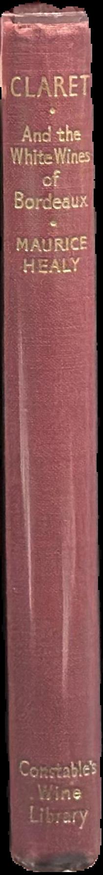 Claret and the white wines of Bordeaux / by Maurice Healy live spine