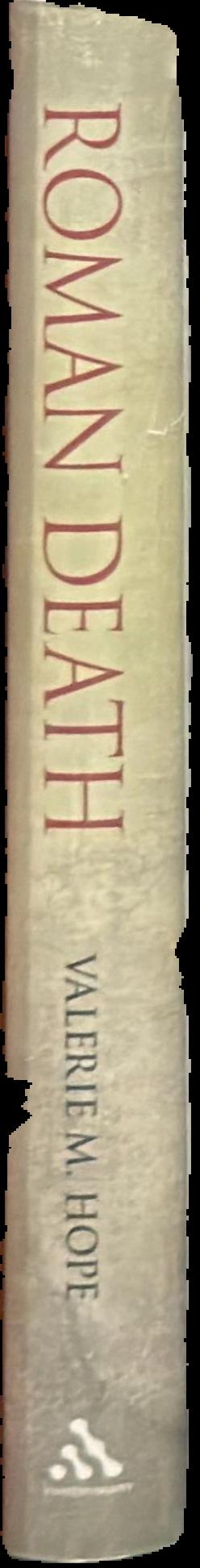 Roman death : the dying and the dead in ancient Rome / Valerie M. Hope live spine