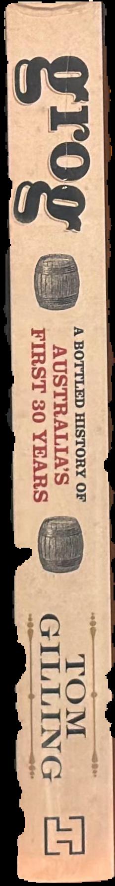 Grog : a bottled history of Australia's first 30 years live spine