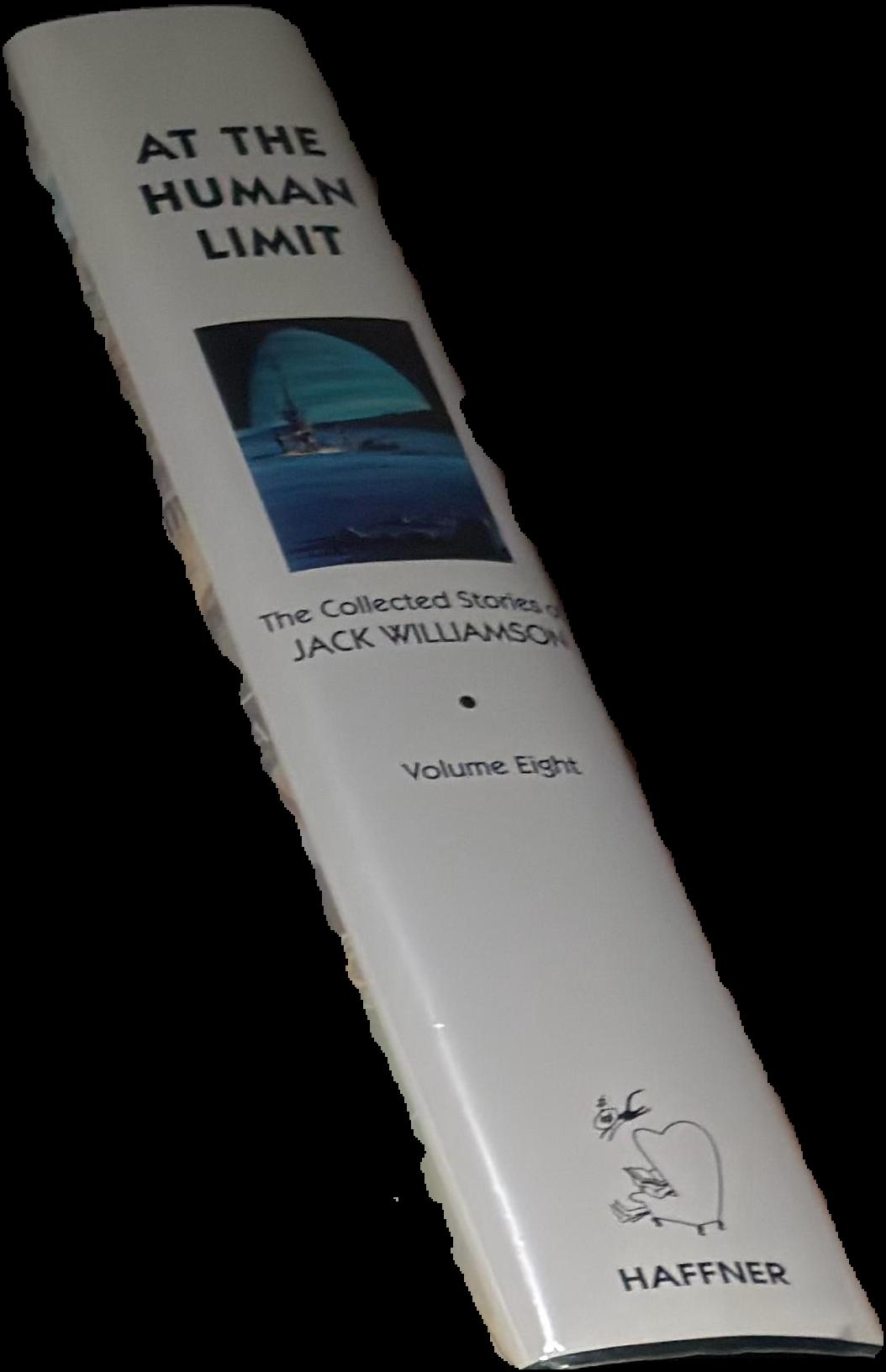 At the human limit : the collected stories of Jack Williamson, volume eight live spine