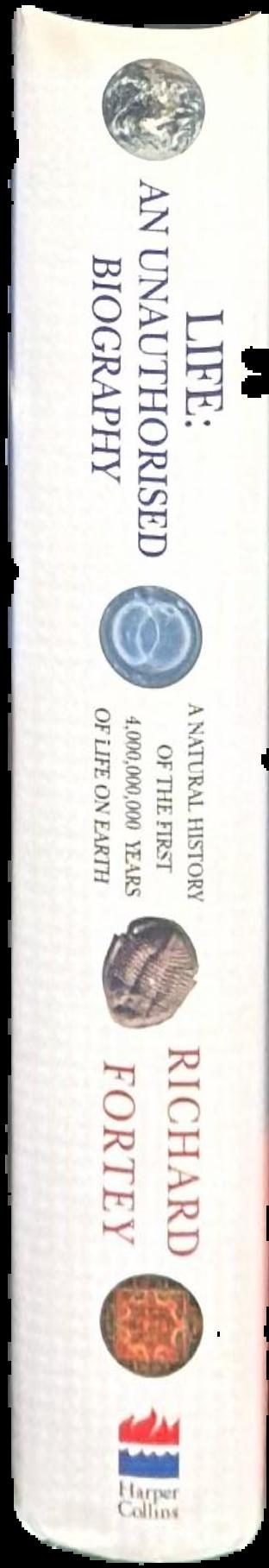 Life : an unauthorised biography : a natural history of the first thousand million years of life on earth / Richard Fortey live spine