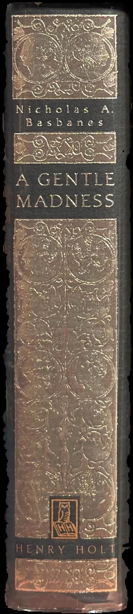 A gentle madness : bibliophiles, bibliomanes, and the eternal passion for books live spine