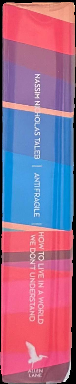 Antifragile : how to live in a world we don't understand / Nassim Nicholas Taleb live spine