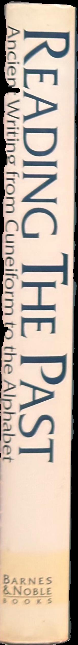 Reading the past : ancient writing from cuneiform to the alphabet / introduced by J. T. Hooker live spine