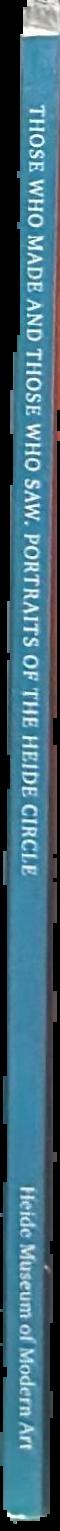 Those who made and those who saw : portraits of the Heide circle live spine