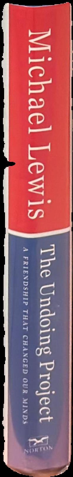 The undoing project : a friendship that changed our minds / Michael Lewis live spine