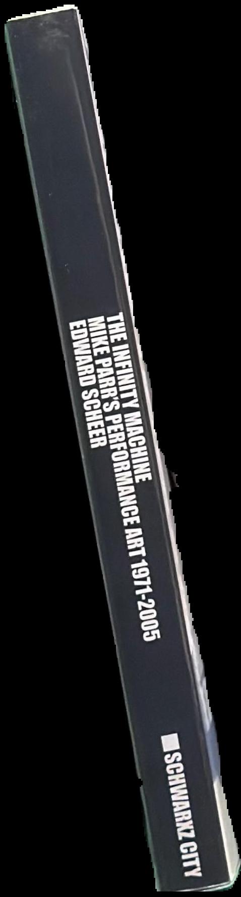 The infinity machine : Mike Parr's performance art 1971-2005 live spine
