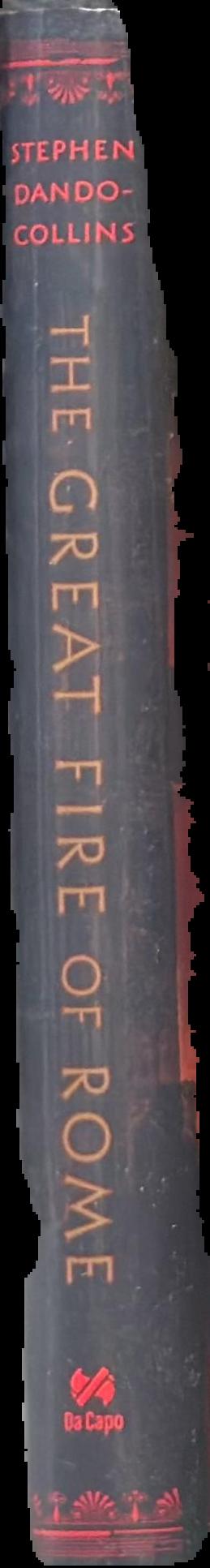 The great fire of Rome : the fall of the emperor Nero and his city / Stephen Dando-Collins live spine