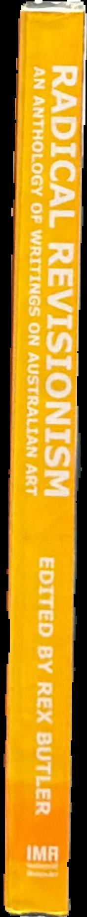 Radical revisionism : an anthology of writings on Australian art live spine