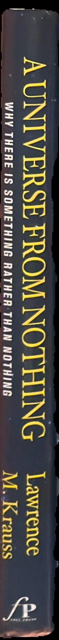 A universe from nothing : why there is something rather than nothing live spine