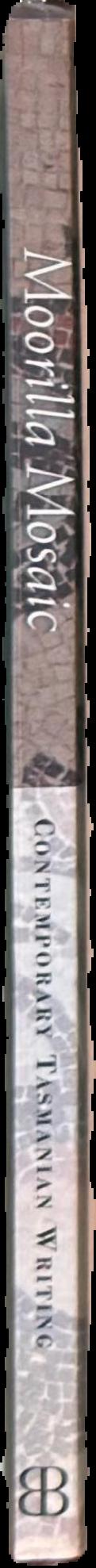 Moorilla mosaic : contemporary Tasmanian writing live spine