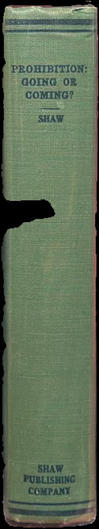 Prohibition : coming or going? The Eighteenth Amendment and the Volstead Act : facts versus fallacies and suggestions for the future live spine