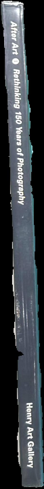 After art : rethinking 150 years of photography : selections from the Joseph and Elaine Monsen collection live spine