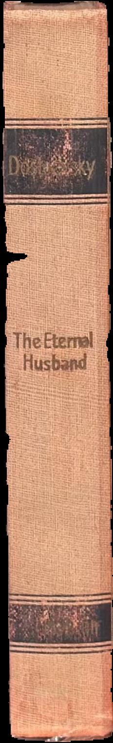 The eternal husband and other stories / Fyodor Dostoevsky ; translated from the Russian by Constance Garnett live spine