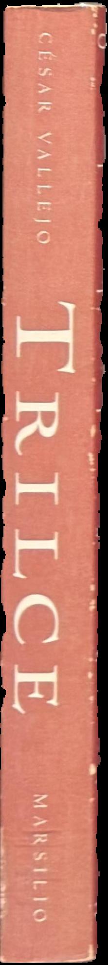 Trilce / Cesar Vallejo ; translated by Clayton Eshleman ; Spanish text established by Julio Ortega ; introduction by Americo Ortega live spine
