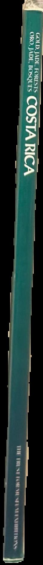 Oro, jade, bosques Costa Rica = Gold, jade, forests Costa Rica / texts by Marlin Calvo Mora, Leidy Bonilla Vargas, Julio Sanchez Peres live spine