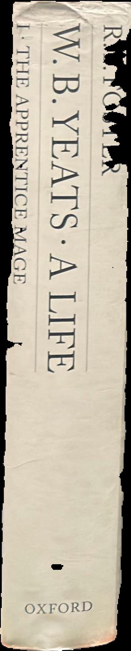 W. B. Yeats : a life : I : the apprentice mage 1865-1914 live spine