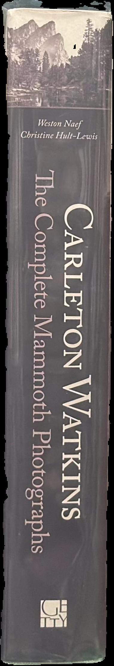 Carleton Watkins : the complete Mammoth photographs live spine
