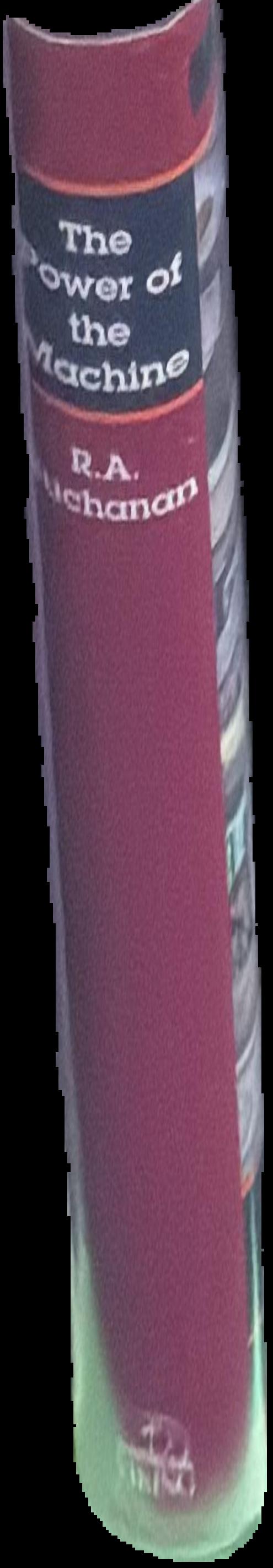 The power of the machine : the impact of technology from 1700 to the present / R.A. Buchanan live spine