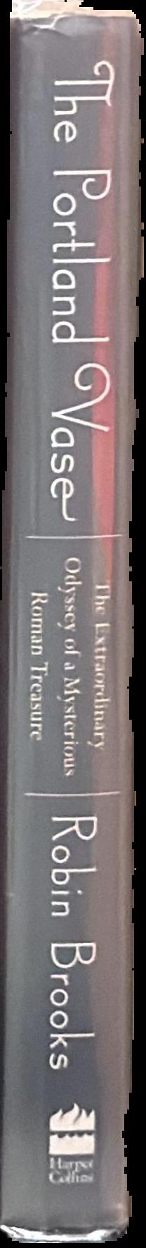 The Portland Vase : the extraordinary odyssey of a mysterious Roman treasure live spine