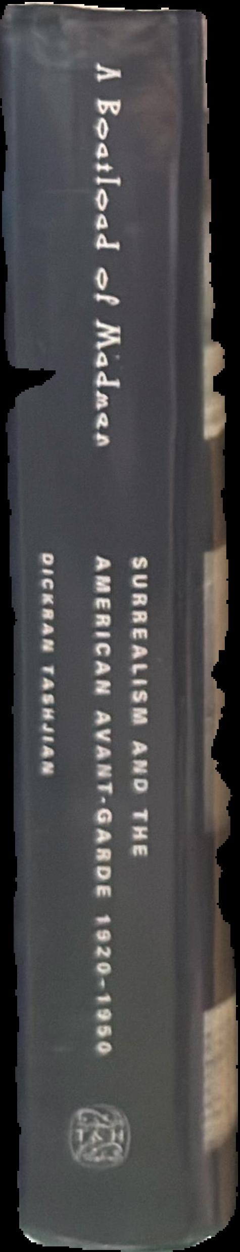 A boatload of madmen : Surrealism and the American avant-garde 1920-1950 live spine